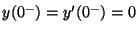 $y(0^-)=y'(0^-)=0$