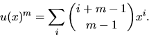 \begin{displaymath}
u(x)^{m}=\sum_{i}{i+m-1\choose m-1}x^{i}.\end{displaymath}