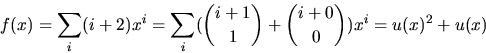 \begin{displaymath}
f(x)=\sum_{i}(i+2)x^{i}=\sum_{i}({i+1\choose 1}+{i+0\choose 0})x^{i}=
u(x)^{2}+u(x)\end{displaymath}