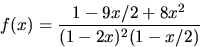 \begin{displaymath}
f(x)=\frac{1-9x/2+8x^{2}}{(1-2x)^{2}(1-x/2)}\end{displaymath}