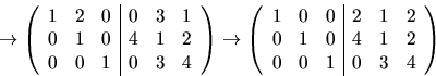 \begin{displaymath}
\rightarrow
 \left(
 \begin{array}
{rrr\vert rrr}
 1&2&0&0&3...
 ...&2&1&2\\  
 0&1&0&4&1&2\\  0&0&1&0&3&4\\  \end{array} \right)
 \end{displaymath}