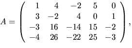 $A=\left(\begin{array}
{rrrrr}1&4&-2&5&0\\  3&-2&4&0&1\\  -3&16&-14&15&-2\\  -4&26&-22&25&-3\end{array}\right),$