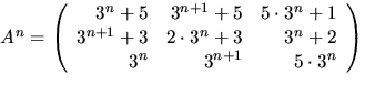 $A^{n}=\left(\begin{array}
{rrr}3^{n}+5&3^{n+1}+5&5\cdot3^{n}+1\\  3^{n+1}+3&2\cdot 3^{n}+3&3^{n}+2\\  3^{n}&3^{n+1}&5\cdot
 3^{n}\end{array}\right)$