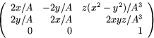 \begin{displaymath}
\left(
 \begin{array}
{rrr}
 2x/A & -2y/A & z(x^{2}-y^{2})/A...
 ...\  2y/A & 2x/A & 2xyz/A^{3}\\  0 & 0 & 1 
 \end{array}\right)
 \end{displaymath}