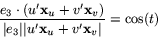 \begin{displaymath}
\frac{e_{3}\cdot (u'\mathbf x_{u}+v'\mathbf x_{v})}{\vert e_{3}\vert\vert u'\mathbf
 x_{u}+v'\mathbf x_{v}\vert} =\cos(t)\end{displaymath}