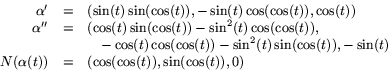\begin{displaymath}
\begin{array}
{rcl}
 \alpha'&=&(\sin(t)\sin(\cos(t)),-\sin(t...
 ...\  N(\alpha(t))&=&(\cos(\cos(t)),\sin(\cos(t)),0)\\ \end{array}\end{displaymath}