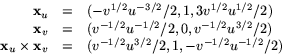 \begin{displaymath}
\begin{array}
{rcl}
\mathbf x_{u}&=&(-v^{1/2}u^{-3/2}/2,1,3v...
 ...bf x_{v}&=&(v^{-1/2}u^{3/2}/2,1,-v^{-1/2}u^{-1/2}/2)\end{array}\end{displaymath}