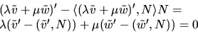 \begin{displaymath}
\begin{array}
{l}
 (\lambda \tilde v+\mu\tilde w)'-\langle(\...
 ... v'-(\tilde v',N))+\mu(\tilde w'-(\tilde w',N))=0
 \end{array} \end{displaymath}