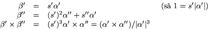 \begin{displaymath}
\begin{array}
{rcll}
 \beta'&=&s'\alpha' & \mbox{ (s } 1=s'...
 ...\alpha'\times\alpha'')/\vert\alpha'\vert^{3} & \\  \end{array} \end{displaymath}