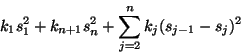 \begin{displaymath}
k_1s_1^2+k_{n+1}s_n^2+\sum_{j=2}^nk_{j}(s_{j-1}-s_j)^2
\end{displaymath}
