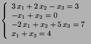 $ \left\{\begin{array}{l}3 x_1+2 x_2-x_3=3  -x_1+x_2=0  -2 x_1+x_2+5 x_3=7  x_1+x_3=4\end{array}\right.$