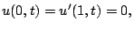 $\displaystyle u(0,t) = u'(1,t) = 0,$