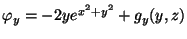 $\varphi_y=-2y e^{x^2+y^2}+g_y(y,z)$