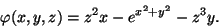 \begin{displaymath}\varphi(x,y,z)=z^2x-e^{x^2+y^2}-z^3y.\end{displaymath}