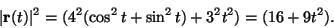 \begin{displaymath}\vert\mathbf{r}(t)\vert^2= (4^2(\cos^2 t + \sin^2 t)+3^2t^2)= (16+9t^2).\end{displaymath}