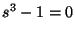 $s^3-1=0$