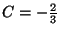 $C=-\frac{2}{3}$