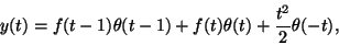 \begin{displaymath}y(t)=f(t-1)\theta(t-1)+f(t)\theta(t) +\frac{t^2}{2}\theta(-t), \end{displaymath}