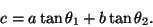 \begin{displaymath}c=a \tan \theta_1 +b \tan \theta_2.\end{displaymath}