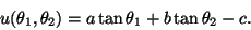 \begin{displaymath}u(\theta_1, \theta_2)=a \tan \theta_1 +b \tan \theta_2-c.\end{displaymath}