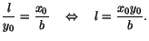 $\displaystyle \frac{l}{y_{0}}=\frac{x_{0}}{b}\quad \Leftrightarrow \quad l=\frac{x_{0}y_{0}}{b}.$