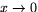 $x\rightarrow 0$