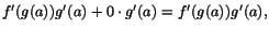 $f'(g(a))g'(a)+0\cdot g'(a)=f'(g(a))g'(a),$