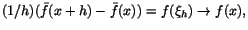 $(1/h)(\bar{f}(x+h)-\bar{f}(x))=f(\xi_{h})\rightarrow f(x),$