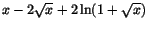 $x-2\sqrt{x}+2\ln(1+\sqrt{x})$