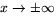 $x\rightarrow
 \pm\infty$