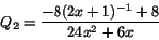 \begin{displaymath}
Q_{2}=\frac{-8(2x+1)^{-1}+8}{24x^{2}+6x}
\end{displaymath}