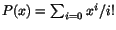 $P(x)=\sum_{i=0}x^{i}/i!$