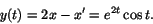 \begin{displaymath}y(t)=2x-x'=e^{2t}\cos t.\end{displaymath}