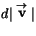 $d\vert\stackrel{\rightarrow}{\mathbf v}\vert$