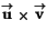 $\stackrel{\rightarrow}{\mathbf u}\times\stackrel{\rightarrow}{\mathbf
v}$