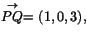 $\stackrel{\rightarrow}{PQ}=(1,0,3),$
