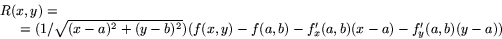 \begin{displaymath}
\begin{array}
{l}
R(x,y)=\\ 
\hspace{5mm}=(1/\sqrt{(x-a)^{...
 ...f(x,y)-f(a,b)-f'_{x}(a,b)(x-a)-f'_{y}(a,b)(y-a))\end{array}
 \end{displaymath}