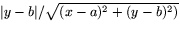 $\vert y-b\vert/\sqrt{(x-a)^{2}+(y-b)^{2})}$
