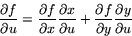\begin{displaymath}
\frac{\partial f}{\partial u}=\frac{\partial f}{\partial
 x...
 ...}+\frac{\partial f}{\partial
 y}\frac{\partial y}{\partial u}\end{displaymath}