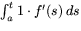 $\int_{a}^{t}1\cdot f'(s)\,ds$