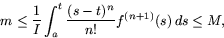 \begin{displaymath}
m\leq
\frac{1}{I}\int_{a}^{t}\frac{(s-t)^{n}}{n!}f^{(n+1)}(s)\,ds\leq
M,\end{displaymath}