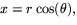 $x=r\cos(\theta),$