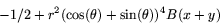 \begin{displaymath}
-1/2+r^{2}(\cos(\theta)+\sin(\theta))^{4}B(x+y)\end{displaymath}