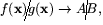 $f(\mathbf{x})g(\mathbf{x})\rightarrow AB,$