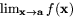 $\lim_{\mathbf{x}\rightarrow\mathbf{a}}f(\mathbf{x})$