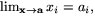 $\lim_{\mathbf{x}\rightarrow\mathbf{a}}x_{i}=a_{i},$