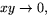 $xy\rightarrow 0,$