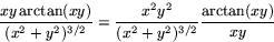 \begin{displaymath}
\frac{xy\arctan(xy)}{(x^{2}+y^{2})^{3/2}}=\frac{x^{2}y^{2}}{(x^{2}+y^{2})^{3/2}}\frac{\arctan(xy)}{xy}\end{displaymath}