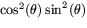 $\cos^{2}(\theta)\sin^{2}(\theta)$