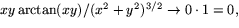 $xy\arctan(xy)/(x^{2}+y^{2})^{3/2}\rightarrow 0\cdot 1=0,$